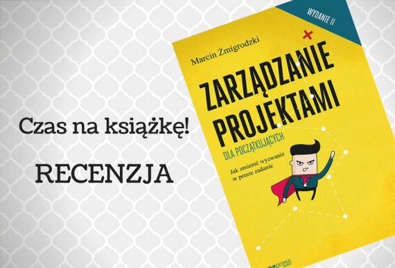 Zarządzanie projektami dla początkujących wydanie II Recenzje